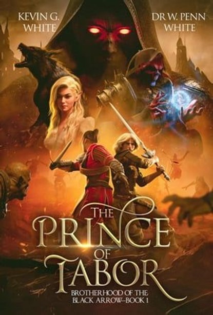 The Prince of Tabor, Dr. W. Penn White ; Kevin G. White - Ebook - 9798987092026