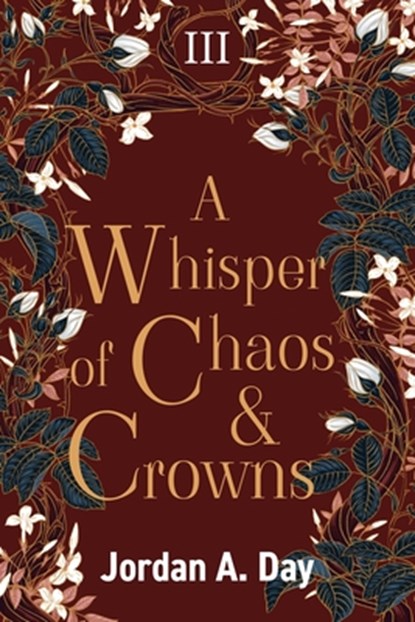 A Whisper of Chaos and Crowns, Jordan A Day - Paperback - 9798987121061
