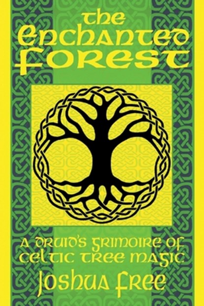 The Enchanted Forest: A Druid's Grimoire of Celtic Tree Magic, Joshua Free - Paperback - 9798987124970