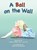 A Ball on the Wall, Karen Kleker - Gebonden - 9798987136140