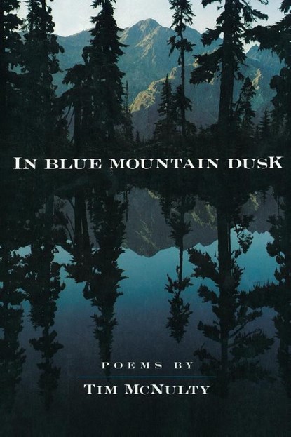 In Blue Mountain Dusk, Tim McNulty - Paperback - 9798987152188