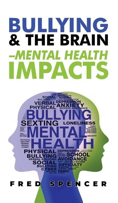 Bullying & The Brain, Fred Spencer - Gebonden - 9798987171042