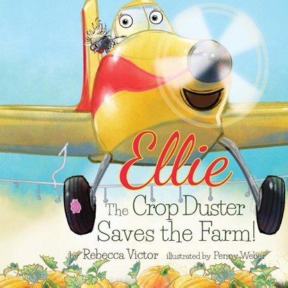 Ellie The Crop Duster Saves The Farm, Rebecca Victor - Paperback - 9798987257005