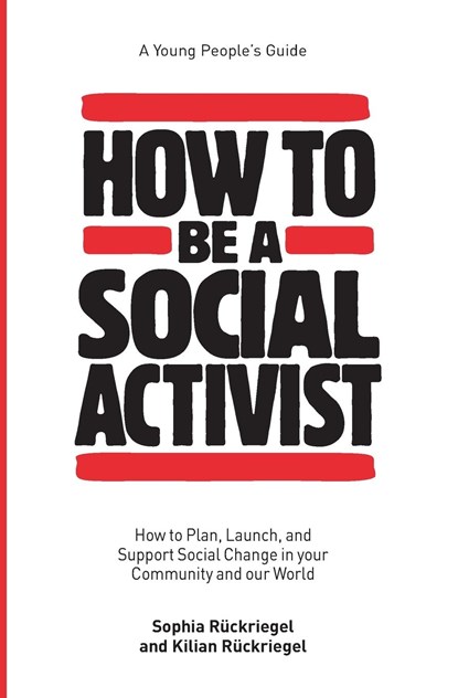 How to Be a Social Activist, Sophia Ruckriegel ;  Kilian Ruckriegel - Paperback - 9798987270202
