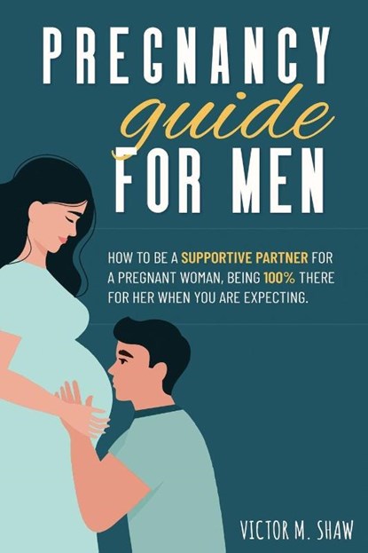Pregnancy Guide For Men, Victor Shaw - Paperback - 9798987272923