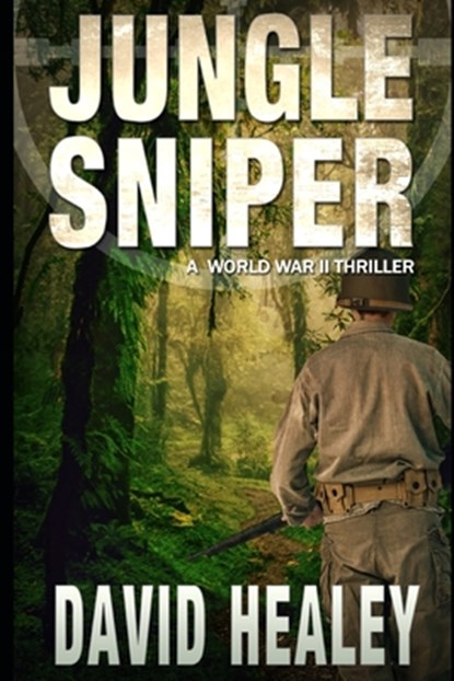 Jungle Sniper: A World War II Thriller, David Healey - Paperback - 9798987280805
