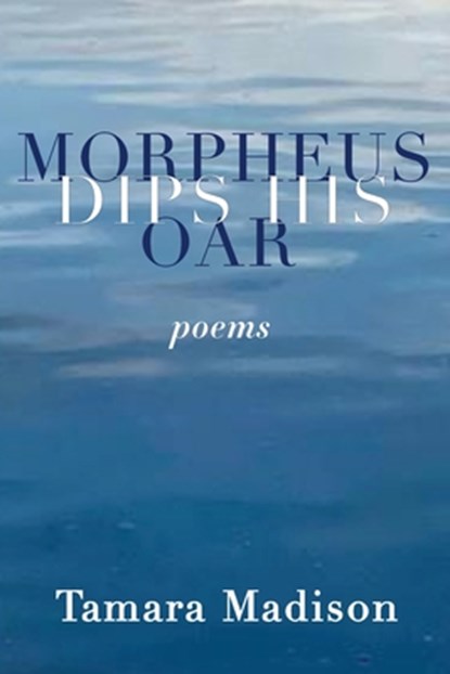 Morpheus Dips His Oar, Tamara Madison - Paperback - 9798987305829