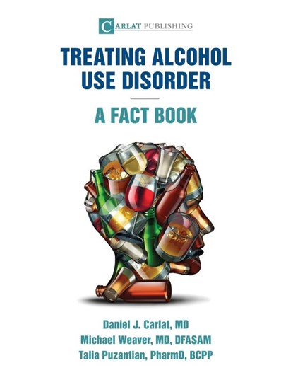 Alcohol Use Disorder-A Fact Book, Daniel J Carlat ; Michael Weaver ; Talia Puzantian - Paperback - 9798987335420