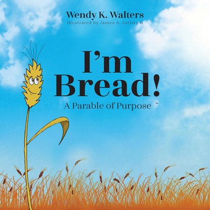 I'm Bread, Wendy K Walters - Paperback - 9798987353837