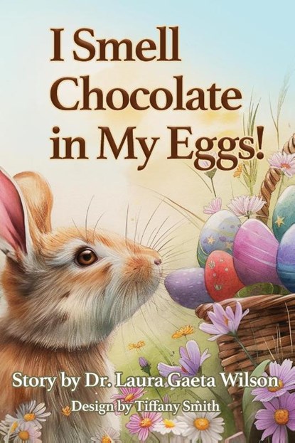 I Smell Chocolate in My Eggs, Laura Gaeta Wilson - Paperback - 9798987365748