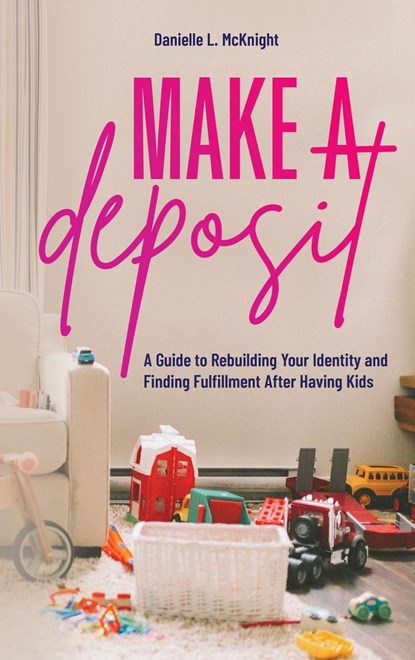 Make a Deposit, Danielle L McKnight - Gebonden - 9798987368121