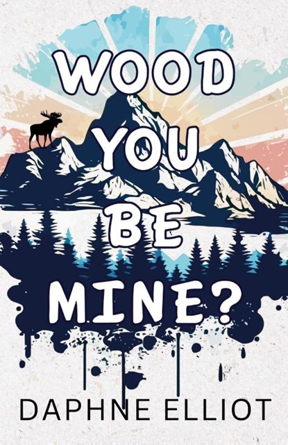 Wood You Be Mine?, Daphne Elliot - Paperback - 9798987436561