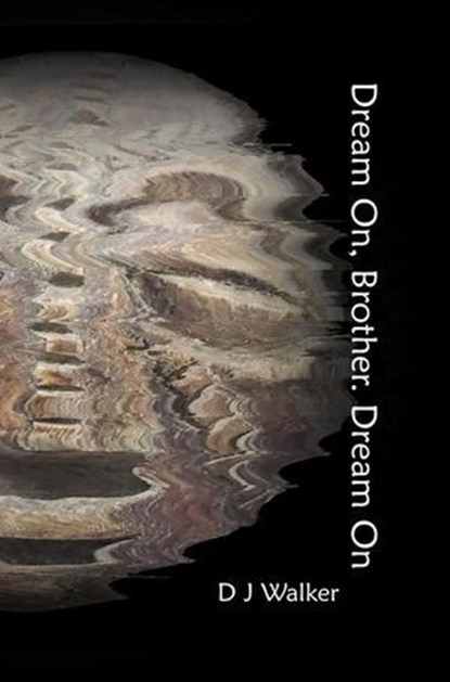 Dream On, Brother. Dream On, D J Walker - Ebook - 9798987455357