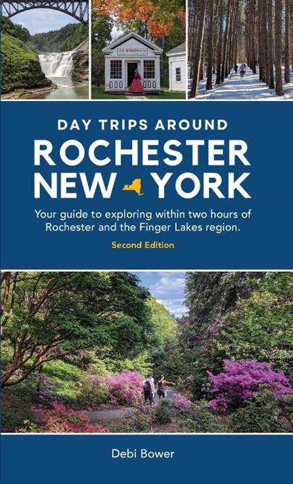 Day Trips Around Rochester, New York, Debi Bower - Gebonden - 9798987462058