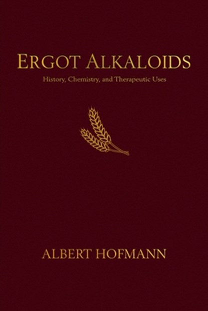 Ergot Alkaloids, Albert Hofmann - Paperback - 9798987497708