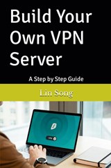 Build Your Own VPN Server - Lin Song - 9798987508923