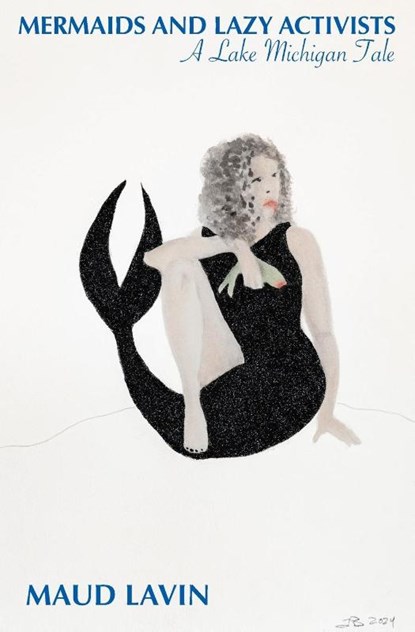 Mermaids and Lazy Activists, Maud Lavin - Paperback - 9798987574362