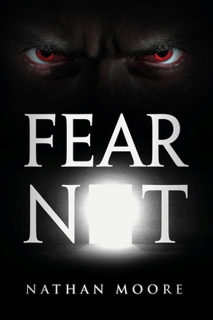 Fear Not, Nathan Moore - Paperback - 9798987581902