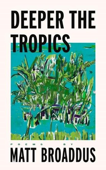 Deeper the Tropics, Matt Broaddus - Paperback - 9798987589090