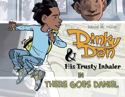 Dinky Dan & His Trusty Inhaler: There Goes Daniel, Daniel W. Miller - Paperback - 9798987591512