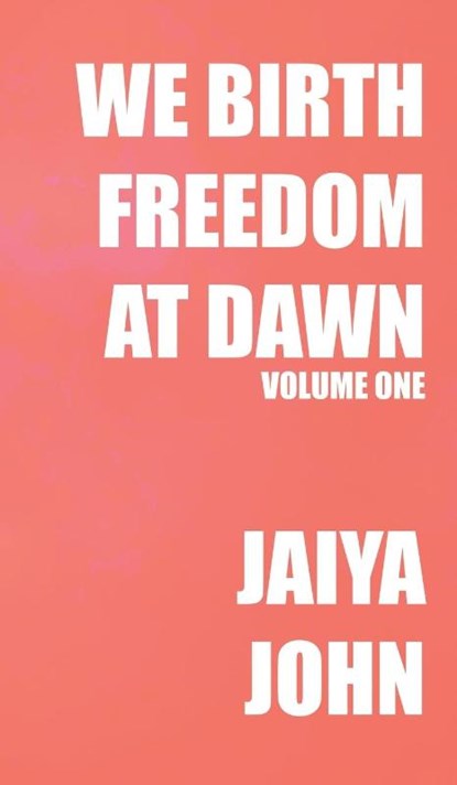 John, J: We Birth Freedom at Dawn, Jaiya John - Gebonden - 9798987605639