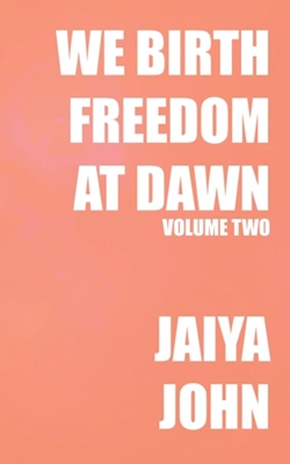 We Birth Freedom at Dawn: Volume Two, Jaiya John - Paperback - 9798987605660