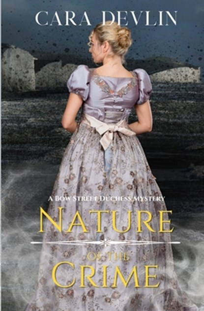 Nature of the Crime: A Bow Street Duchess Mystery, DEVLIN,  Cara - Paperback - 9798987612590