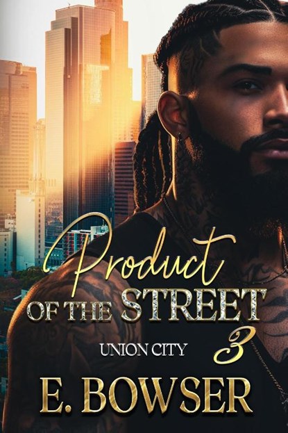 Bowser, E: Product Of The Street Union City Book 3, E. Bowser - Paperback - 9798987614860