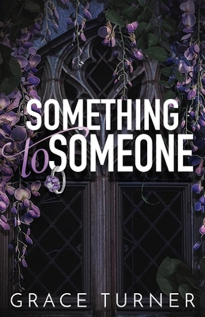 Something to Someone (Someone, Somewhere #2), Grace Turner - Paperback - 9798987622544