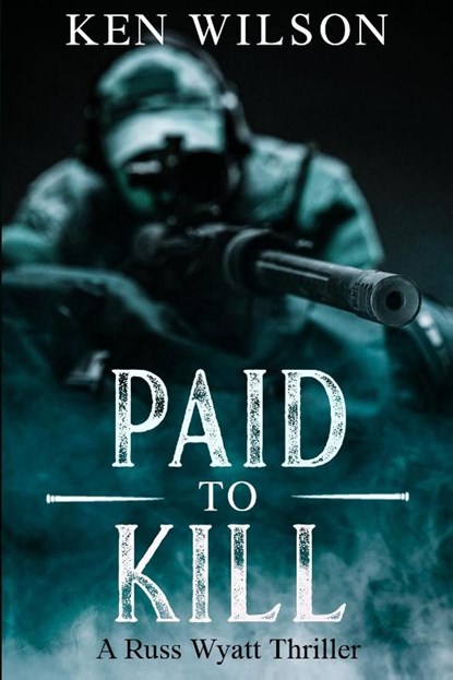 Wilson, K: Paid to kill, Ken Wilson - Paperback - 9798987640937