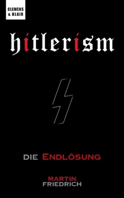 Hitlerism: Die Endlösung, Martin Friedrich - Gebonden - 9798987726396