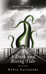 A Dark and Rising Tide - Debra Castaneda - 9798987746967