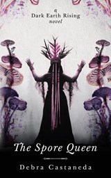 The Spore Queen - Debra Castaneda - 9798987746981