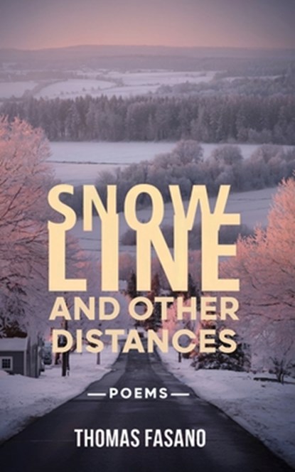 Snowline and Other Distances, Thomas Fasano - Paperback - 9798987765524