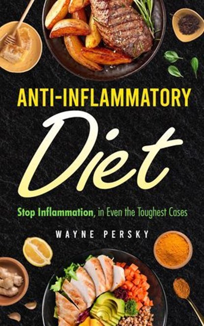 Anti-Inflammatory Diet, Wayne Persky - Ebook - 9798987798355