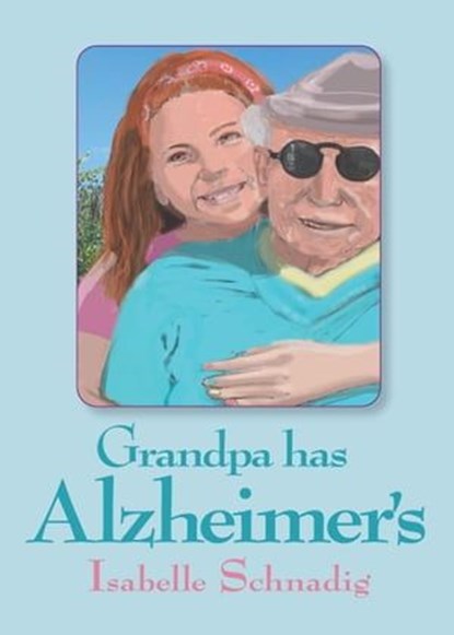 Grandpa Has Alzheimer's, Isabelle Schnadig - Ebook - 9798987834817