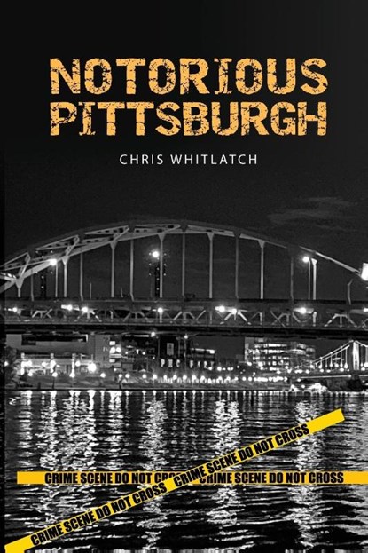 Notorious Pittsburgh, Chris Whitlatch - Paperback - 9798987863206