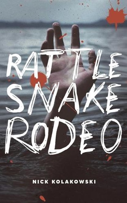 Rattlesnake Rodeo, Nick Kolakowski - Paperback - 9798987876596