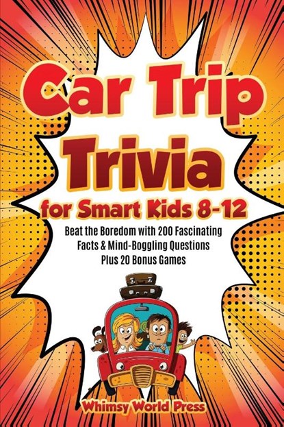 Car Trip Trivia for Smart Kids 8-12, Whimsy World Press - Paperback - 9798987922712