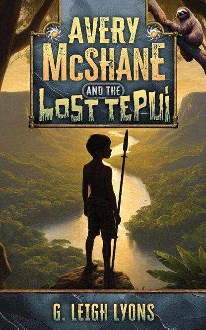 Avery McShane and the Lost Tepui (Book 2), G. Leigh Lyons - Paperback - 9798987928226