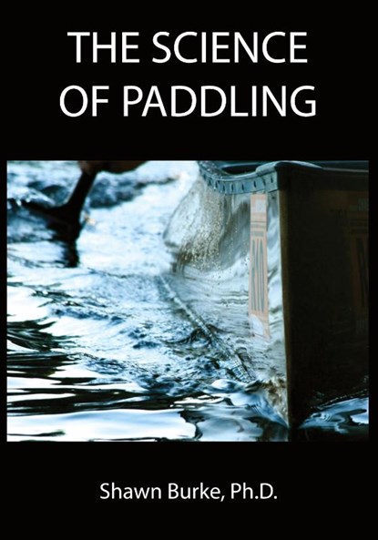 The Science of Paddling, Shawn E Burke - Paperback - 9798987929506
