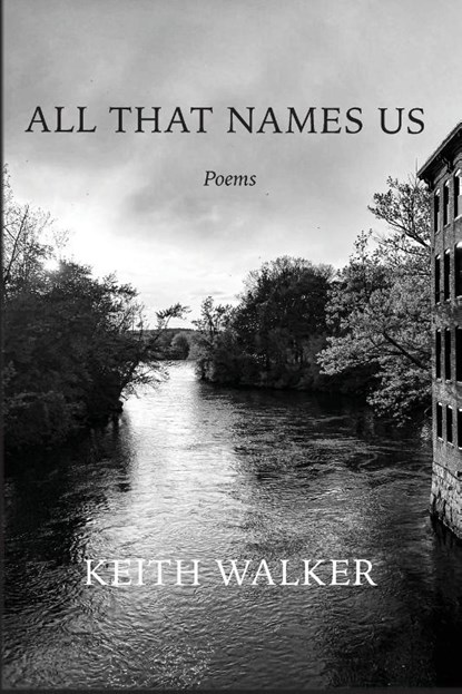 All That Names Us, Keith Walker - Paperback - 9798987954195