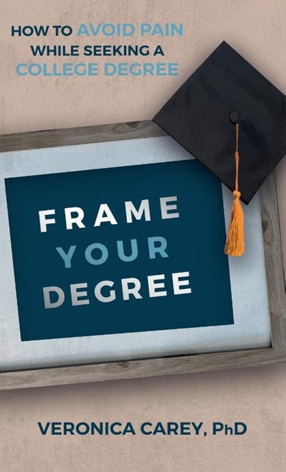 Frame Your Degree, Veronica Carey - Gebonden - 9798987962633