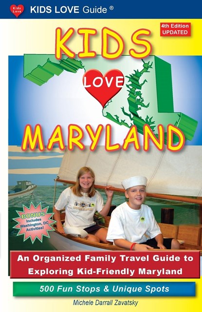 KIDS LOVE MARYLAND, 4th Edition, Michele Darrall Zavatsky - Paperback - 9798987979327