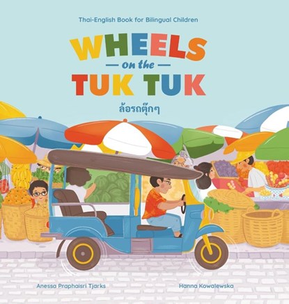 Wheels on the Tuk Tuk, Anessa Praphaisri Tjarks - Gebonden - 9798987983645