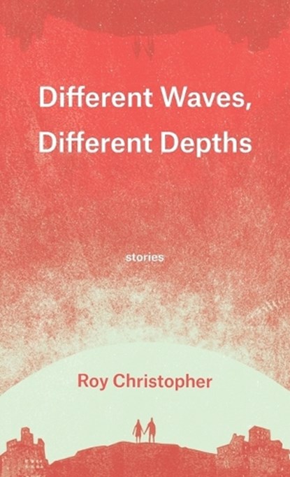 Different Waves, Different Depths, Roy Christopher - Paperback - 9798988013303