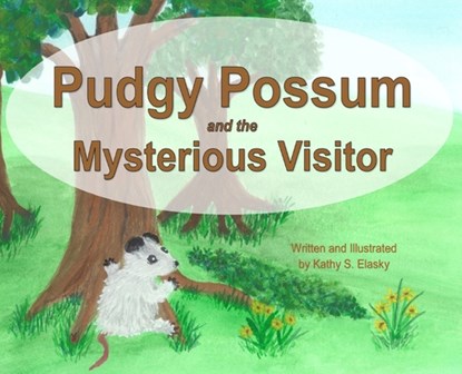 Pudgy Possum and the Mysterious Visitor, Kathy S. Elasky - Gebonden - 9798988013952