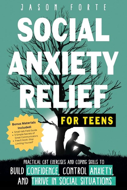 Social Anxiety Relief for Teens, Jason Forte - Paperback - 9798988026105