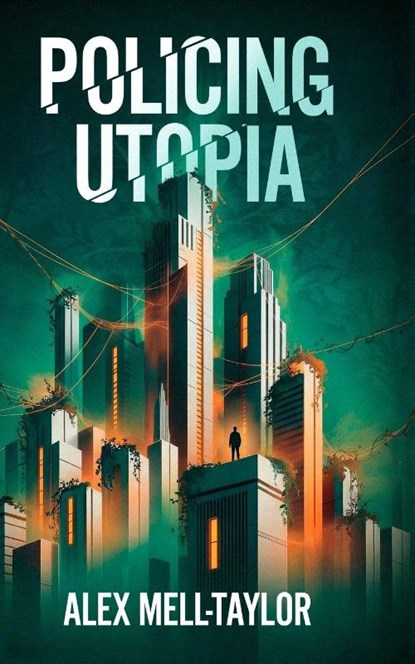 Policing Utopia, Alex Mell-Taylor - Paperback - 9798988038597