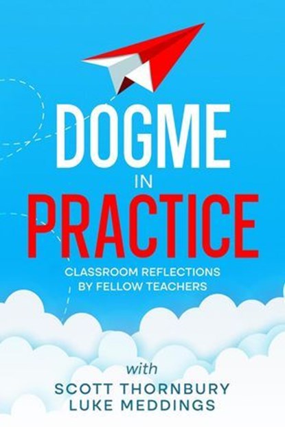 Dogme in Practice, Scott Thornbury ; Luke Meddings - Ebook - 9798988089261